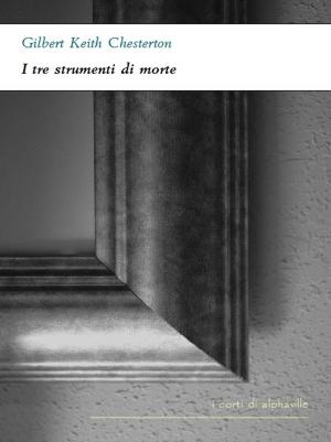 Cover of the book I tre strumenti di morte by James Pence