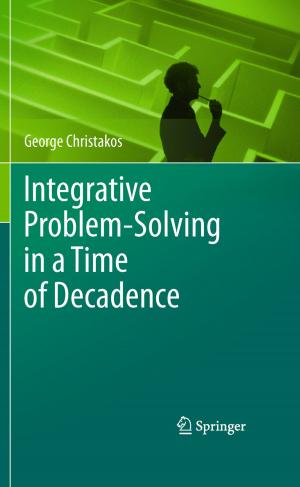 Cover of the book Integrative Problem-Solving in a Time of Decadence by Kartic C. Khilar, H. Scott Fogler