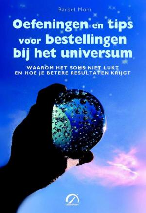 Cover of the book Oefeningen en tips voor bestellingen bij het universum by Rupert Parker Brady, Maarten Beernink
