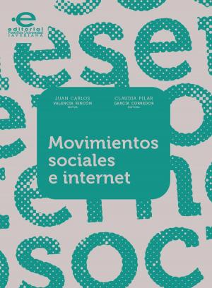 Cover of the book Movimientos sociales e internet by Juan Eduardo Moncayo Santacruz