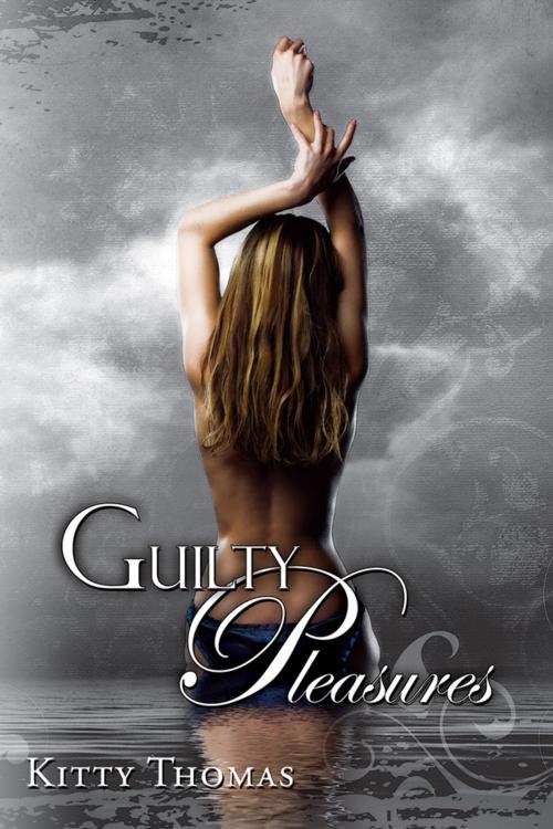 Cover of the book Guilty Pleasures by Kitty Thomas, Burlesque Press