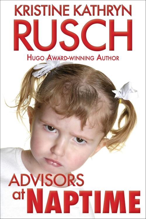 Cover of the book Advisors at Naptime by Kristine Kathryn Rusch, WMG Publishing Incorporated