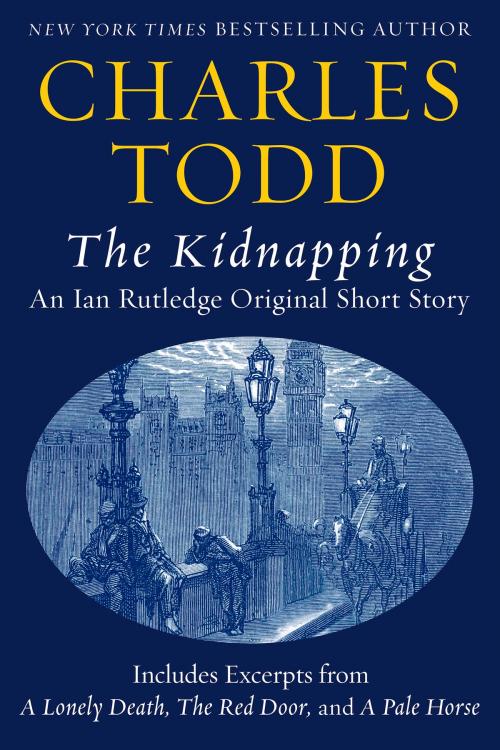 Cover of the book The Kidnapping: An Ian Rutledge Original Short Story with Bonus Content by Charles Todd, William Morrow