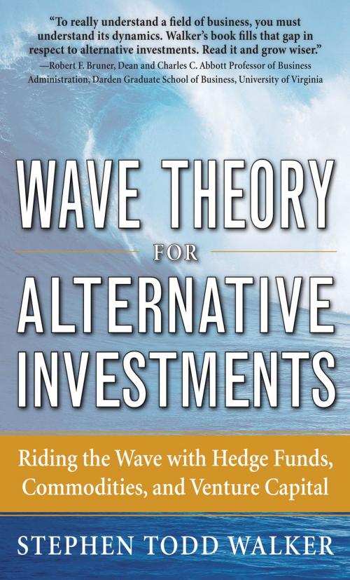 Cover of the book Wave Theory For Alternative Investments: Riding The Wave with Hedge Funds, Commodities, and Venture Capital by Stephen Walker, Mcgraw-hill
