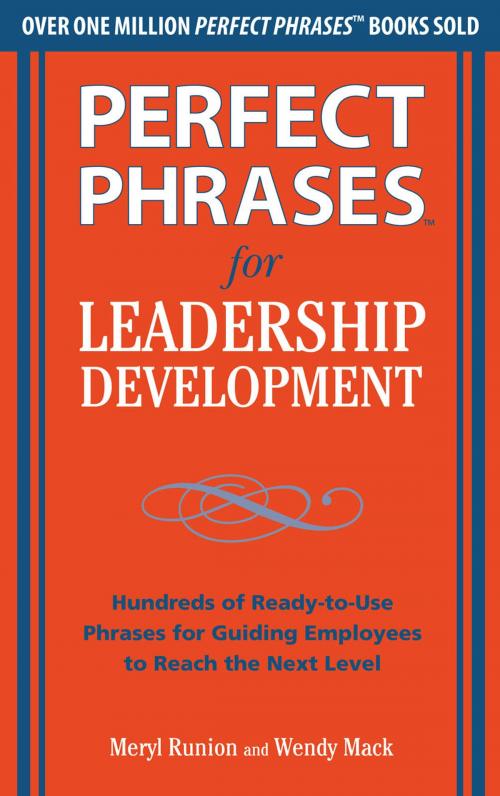 Cover of the book Perfect Phrases for Leadership Development: Hundreds of Ready-to-Use Phrases for Guiding Employees to Reach the Next Level by Meryl Runion, Wendy Mack, McGraw-Hill Education