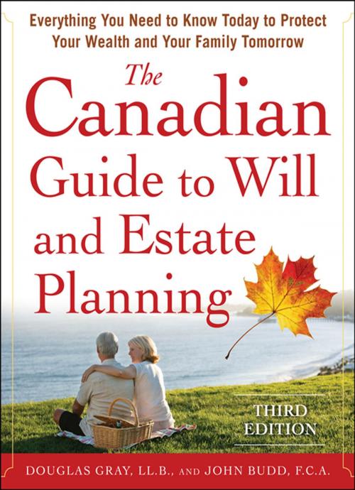 Cover of the book The Canadian Guide to Will and Estate Planning: Everything You Need to Know Today to Protect Your Wealth and Your Family Tomorrow 3E by Douglas Gray, John Budd, McGraw-Hill Companies,Inc.