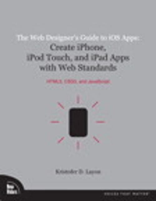 Cover of the book The Web Designer's Guide to iOS Apps by Kristofer Layon, Pearson Education