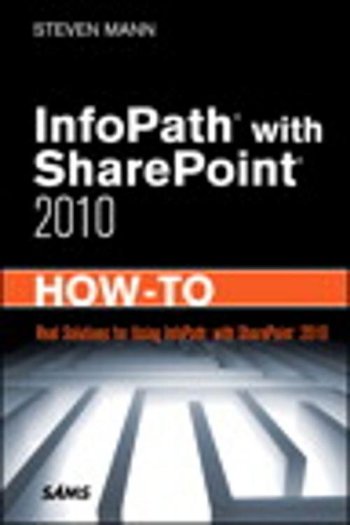 Cover of the book InfoPath with SharePoint 2010 How-To by Steven Mann, Pearson Education