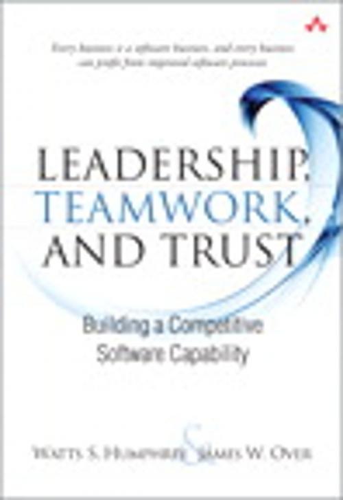 Cover of the book Leadership, Teamwork, and Trust by Watts S. Humphrey, James W. Over, Pearson Education