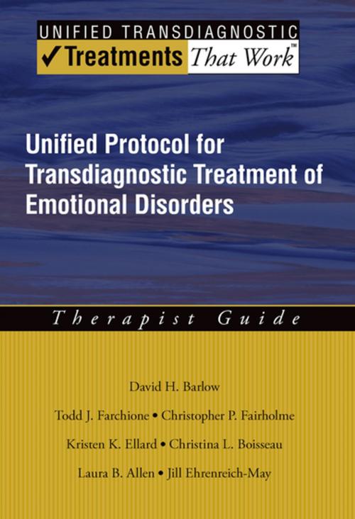 Cover of the book Unified Protocol for Transdiagnostic Treatment of Emotional Disorders by Todd J. Farchione, Christopher P. Fairholme, Christina L. Boisseau, Laura B. Allen, Jill T. Ehrenreich May, Kristen K. Ellard, David H. Barlow, Oxford University Press