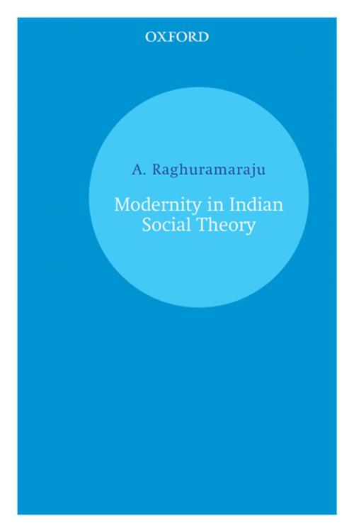 Cover of the book Modernity in Indian Social Theory by A. Raghuramaraju, OUP India