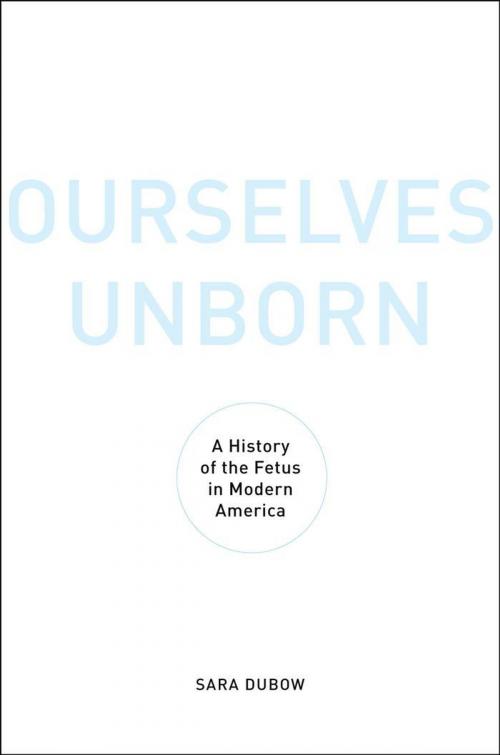 Cover of the book Ourselves Unborn by Sara Dubow, Oxford University Press
