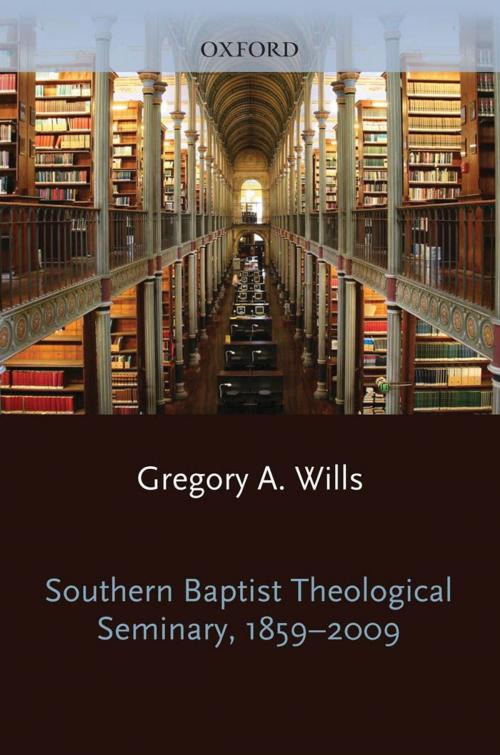 Cover of the book Southern Baptist Seminary 1859-2009 by Gregory A. Wills, Oxford University Press