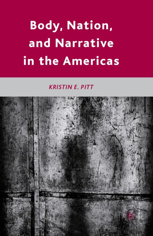 Cover of the book Body, Nation, and Narrative in the Americas by K. Pitt, Palgrave Macmillan US