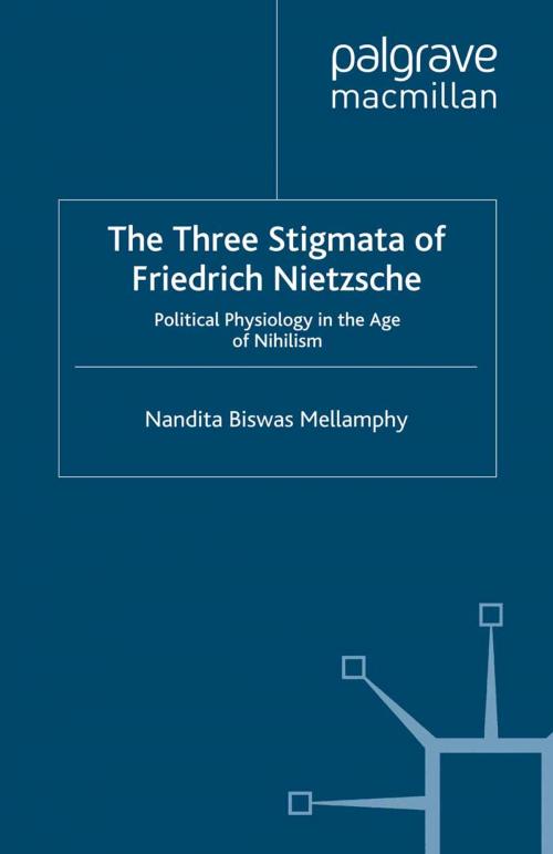Cover of the book The Three Stigmata of Friedrich Nietzsche by Nandita Biswas Mellamphy, Palgrave Macmillan UK