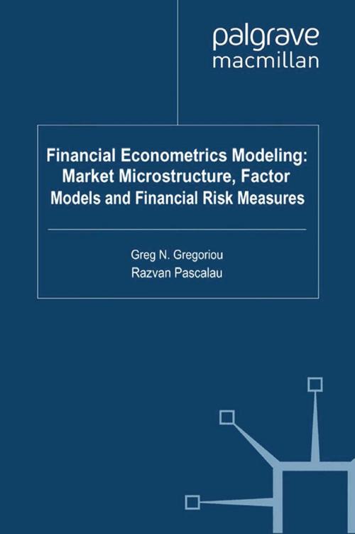 Cover of the book Financial Econometrics Modeling: Market Microstructure, Factor Models and Financial Risk Measures by , Palgrave Macmillan UK