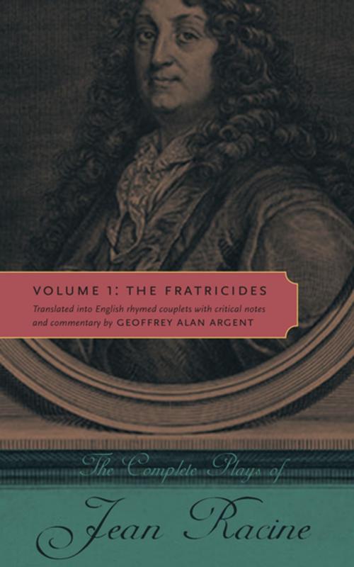 Cover of the book The Complete Plays of Jean Racine by Jean Racine, Geoffrey Alan Argent, Penn State University Press