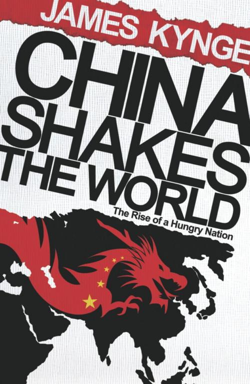 Cover of the book China Shakes The World by James Kynge, Orion Publishing Group