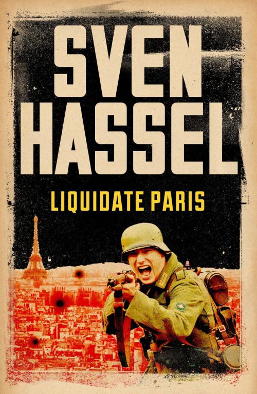 Cover of the book Liquidate Paris by Sven Hassel, Orion Publishing Group