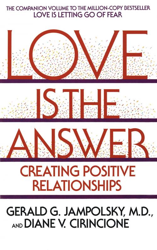 Cover of the book Love Is the Answer by Diane V. Cirincione, Gerald G. Jampolsky, MD, Random House Publishing Group