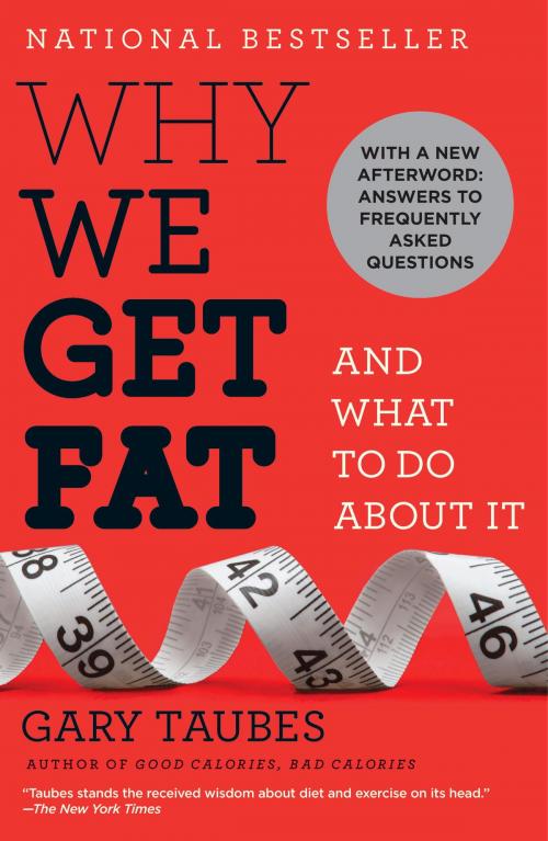 Cover of the book Why We Get Fat: And What to Do About It by Gary Taubes, Knopf Doubleday Publishing Group