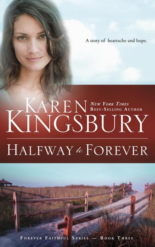 Cover of the book Halfway to Forever by Karen Kingsbury, The Crown Publishing Group