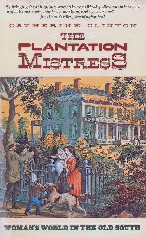 Cover of the book The Plantation Mistress by Catherine Clinton, Knopf Doubleday Publishing Group