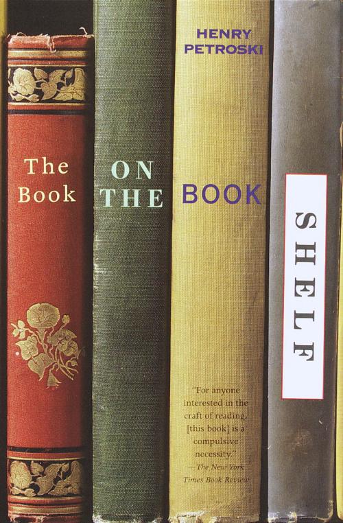 Cover of the book The Book on the Bookshelf by Henry Petroski, Knopf Doubleday Publishing Group