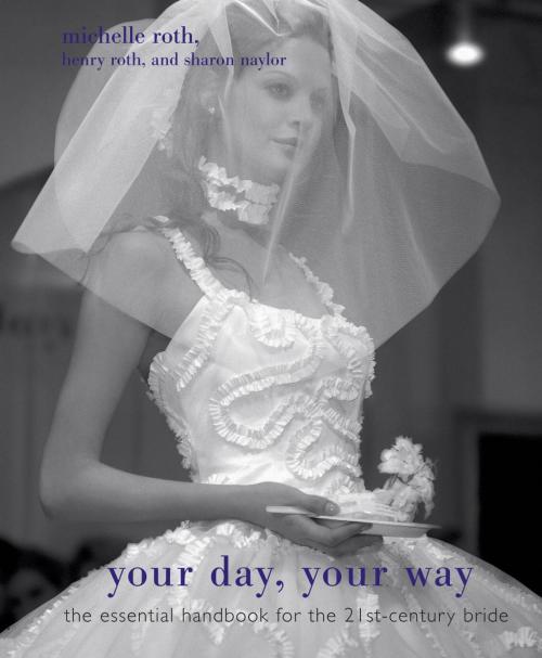 Cover of the book Your Day, Your Way by Sharon Naylor, Michelle Roth, Henry Roth, Crown/Archetype