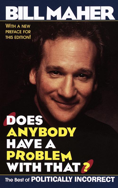 Cover of the book Does Anybody Have a Problem with That? by Bill Maher, Random House Publishing Group