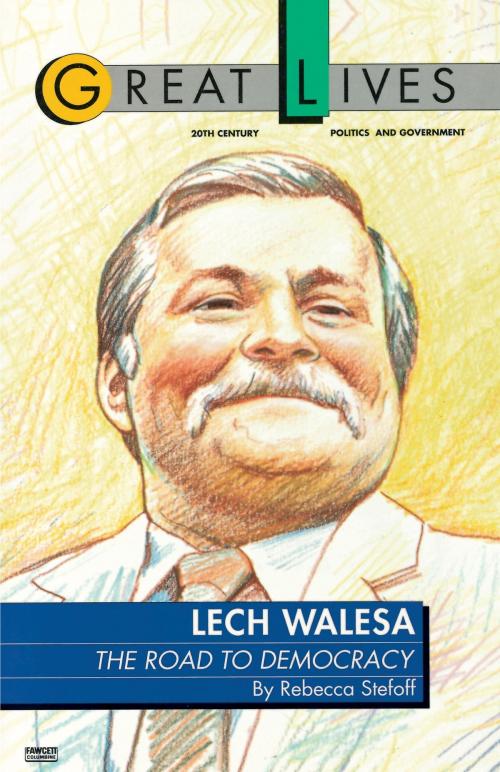 Cover of the book Lech Walesa by Rebecca Stefoff, Random House Publishing Group