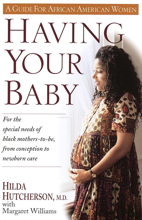 Cover of the book Having Your Baby by Margaret Williams, Dr. Hilda Hutcherson, Random House Publishing Group