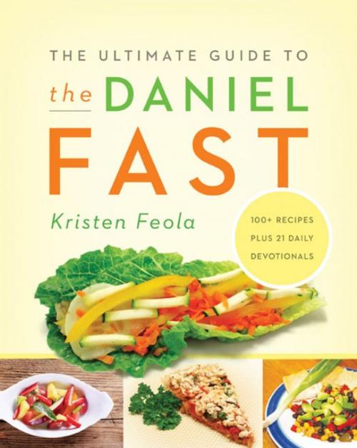Cover of the book The Ultimate Guide to the Daniel Fast by Kristen Feola, Zondervan