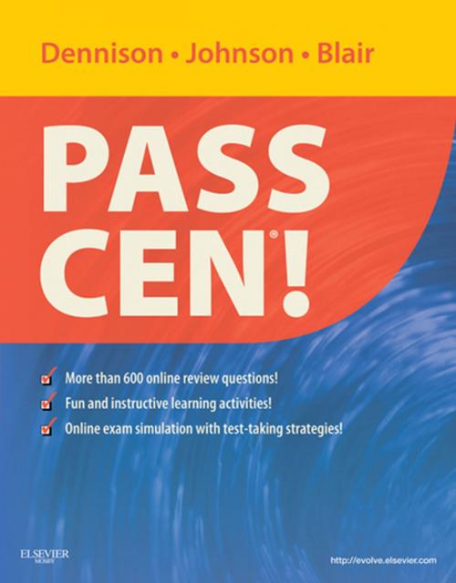 Cover of the book PASS CEN! - E-Book by Robin Donohoe Dennison, DNP, APRN, CCNS, CEN, CNE, Jill Suzette Johnson, DNP, APRN, FNP-BC, CCRN, CEN, CFRN, Meg Blair, PhD, MSN, RN, CEN, Elsevier Health Sciences