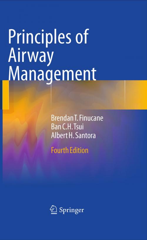 Cover of the book Principles of Airway Management by Ban C.H. Tsui, Albert Santora, Brendan T. Finucane, Springer New York