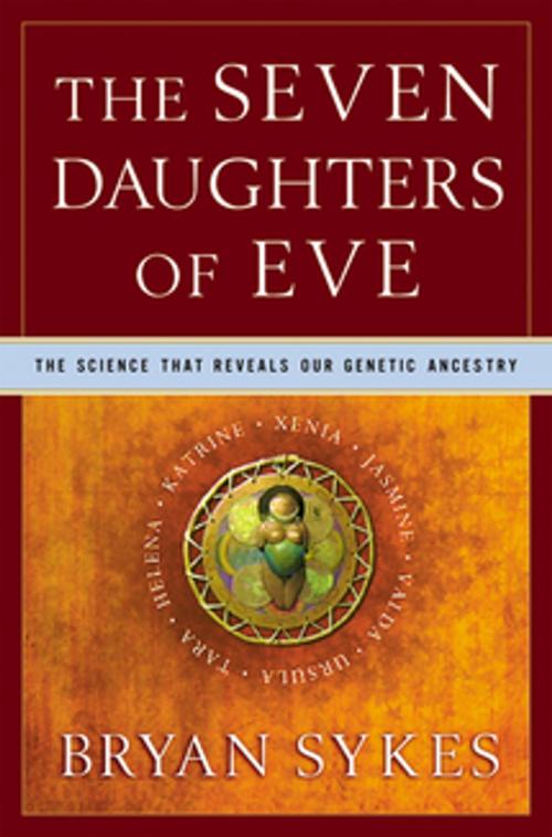 Cover of the book The Seven Daughters of Eve: The Science That Reveals Our Genetic Ancestry by Bryan Sykes, W. W. Norton & Company