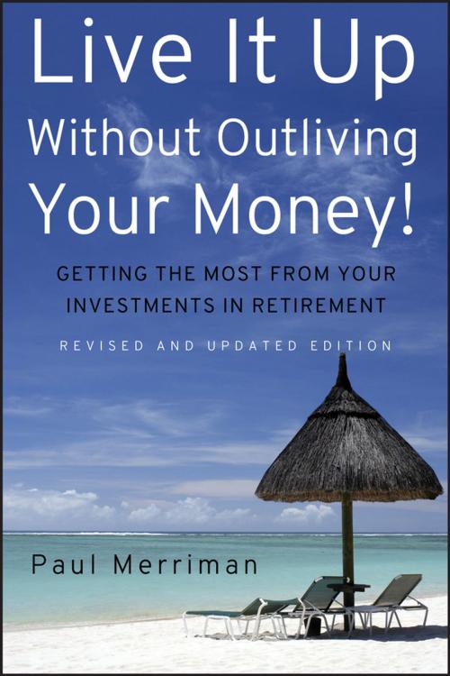 Cover of the book Live It Up Without Outliving Your Money! by Paul Merriman, Wiley