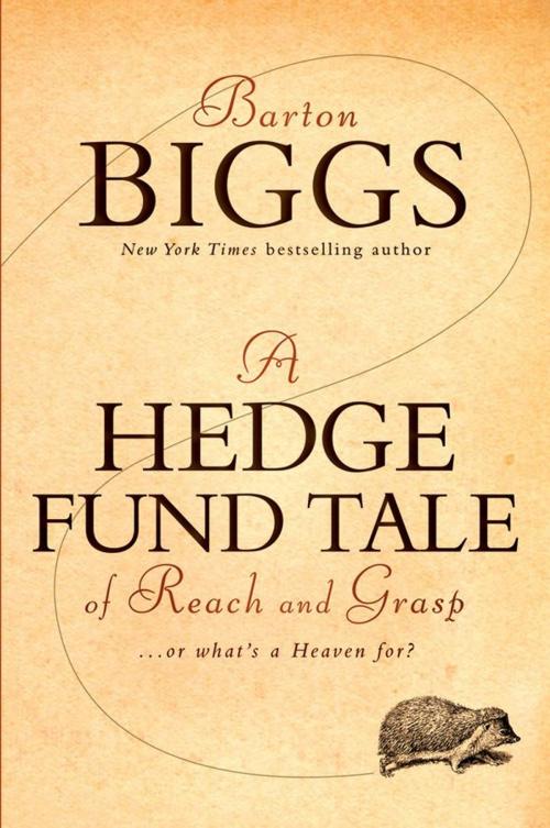 Cover of the book A Hedge Fund Tale of Reach and Grasp by Barton Biggs, Wiley