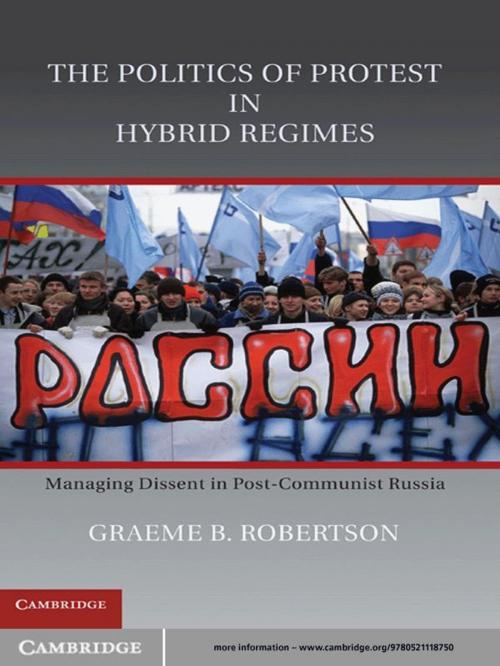 Cover of the book The Politics of Protest in Hybrid Regimes by Graeme B. Robertson, Cambridge University Press