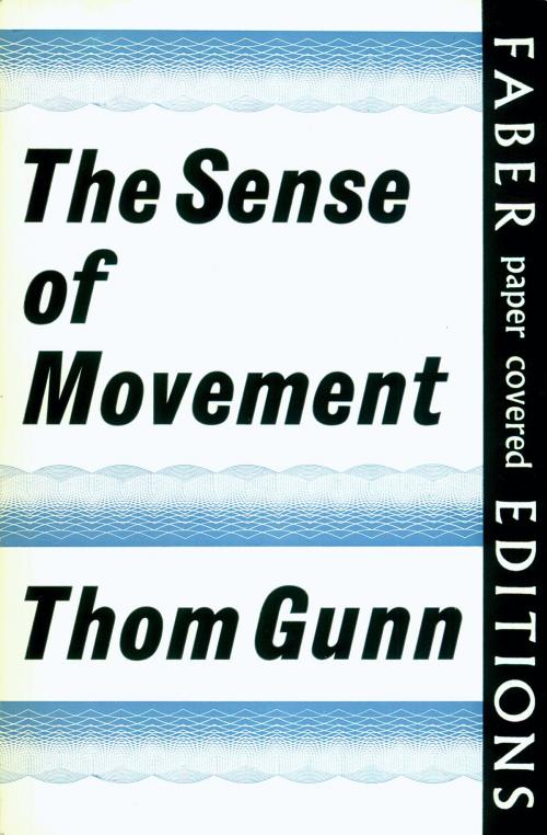 Cover of the book The Sense of Movement by Thom Gunn, Faber & Faber