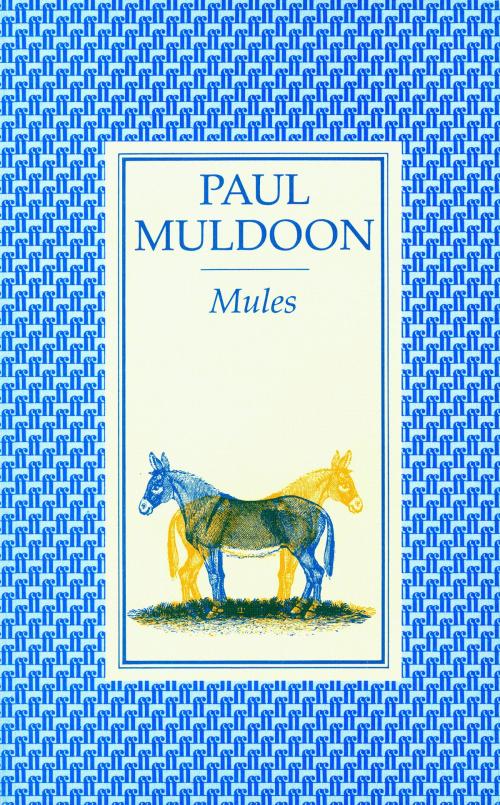 Cover of the book Mules by Paul Muldoon, Faber & Faber