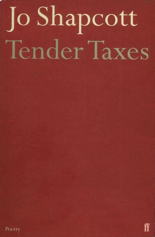 Cover of the book Tender Taxes by Jo Shapcott, Faber & Faber