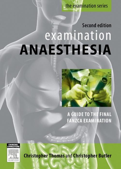 Cover of the book Examination Anaesthesia by Christopher Thomas, BMedsc, MBBS, FANZCA, Christopher Butler, MBBS FANZCA MPH & TM CertDHM PGDipEcho, Elsevier Health Sciences