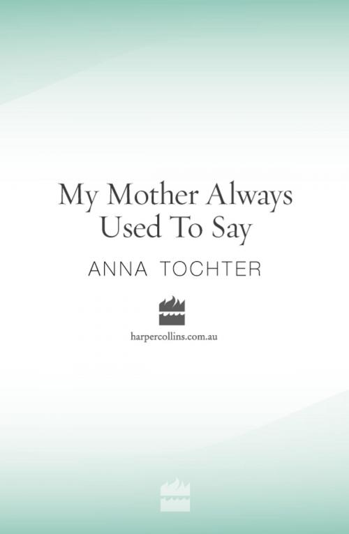 Cover of the book My Mother Always Used To Say by Anna Tochter, HarperCollins
