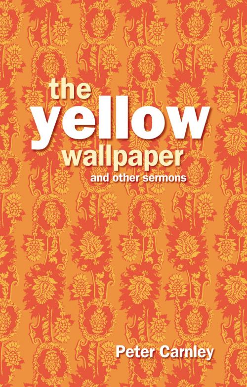 Cover of the book Yellow Wallpaper and other Sermons by Peter Archbishop. Carnley, HarperCollins