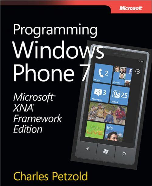 Cover of the book Microsoft® XNA® Framework Edition: Programming Windows® Phone 7: Programming Windows® Phone 7 by Charles Petzold, Microsoft Press