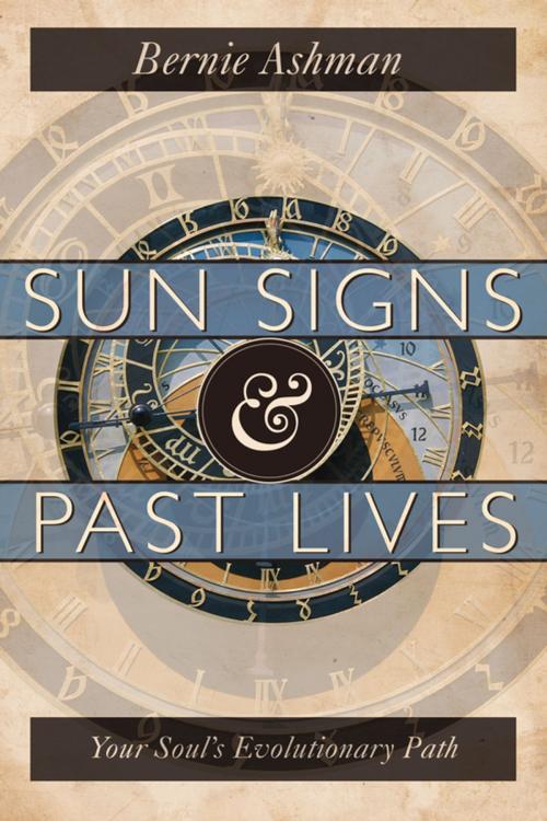 Cover of the book Sun Signs & Past Lives: Your Soul's Evolutionary Path by Bernie Ashman, Llewellyn Worldwide, LTD.