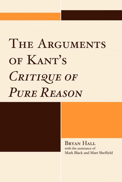 Cover of the book The Arguments of Kant's Critique of Pure Reason by Bryan Hall, Mark Black, Matt Sheffield, Lexington Books