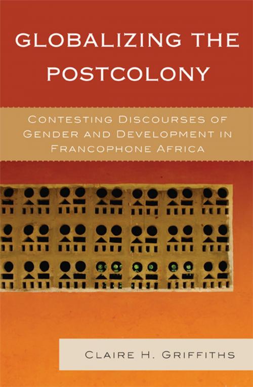 Cover of the book Globalizing the Postcolony by Claire H. Griffiths, Lexington Books