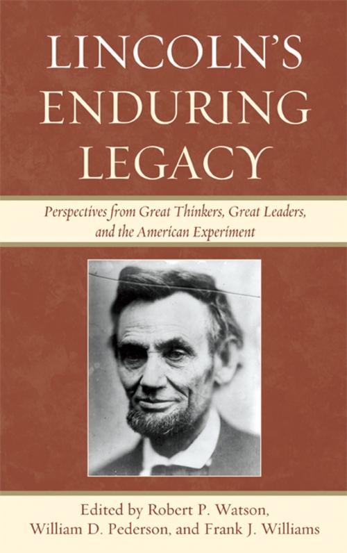 Cover of the book Lincoln's Enduring Legacy by Danny Adkison, John Barr, Byron Daynes, David Demaree, Gordon Henderson, David Mass, David Nordquest, Norman W. Provizer, Hyrum Salmond, Mary Elizabeth Stockwell, Richard Striner, Richard M. Yon, Robert P. Watson, Lynn University; author of Affairs of State, The Presidents’ Wives, and America’s First Crisis, James MacDonald, Lexington Books